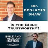 Can the New Testament Be Trusted? 13 Arguments for Its Reliability | Dr. Benjamin Shaw