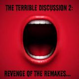 The Terrible Discussion 2  Revenge of the Remakes