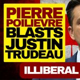 Pierre Poilievre Blasts Trudeau, Calls Him Illiberal