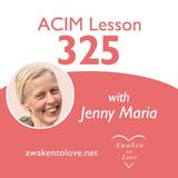 All things I think I see reflect ideas, ACIM Lesson 325, A Course in Miracles