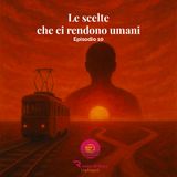 Le scelte che ci rendono umani