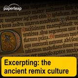 Excerpting: the ancient remix culture