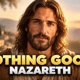 Why Did People Say Nothing Good Comes From Nazareth_ The Hidden Story of Jesus_ Hometown (No Ads)