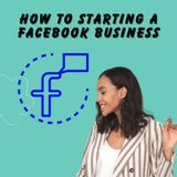 How to Starting a Facebook Business