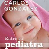 Entre tu pediatra y tu - Carlos Gonzalez