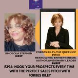 E394: HOOK YOUR PROSPECTS Every Time With The Perfect Sales Pitch With Forbes Riley