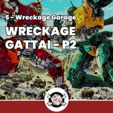 Wreckage Gattai - P2 -Wreckage Garage 05 (Gattai)
