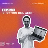 10 anni di "Ottico del web" - EP35