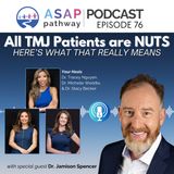 Ep.76, “All TMJ Patients Are NUTS”… Here’s What That Really Means, Dr. Jamison Spencer