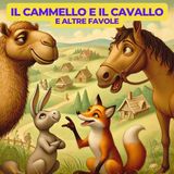 IL CAVALLO, IL CAMMELLO E ALTRE FAVOLE - Le Favole di Esopo / 4