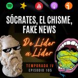 Ep. 105. Noticias falsas, Sócrates, el chisme.