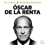 Óscar de la Renta Flash Biográfico - Nueva Era en la Casa