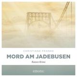 [German] - Mord am Jadebusen: Küsten Krimi by Christiane Franke