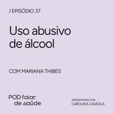 #037 Uso abusivo de álcool: impactos sociais e na saúde pública