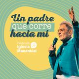 Un padre que corre hacia mí | Pastor Eduardo Cañas