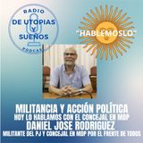 MILITANCIA Y ACCIÓN POLÍTICA -Hablémoslo con el Concejal Daniel Rodriguez del FDT