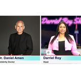 The Darriel Roy Show - Celebrity Doctor, DR Daniel Amen