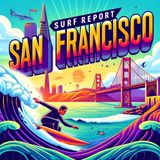 San Francisco, CA Sonoma and Marin County Coastal areas  Surf Report for 06-18-2024