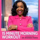 15 Minute Workout With Dr. Rhonda Marie | The Year of Elevation   |  I Am Redeemed, Pt 1