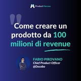 Come creare un prodotto da 100 milioni di revenue con Fabio Pirovano Chief Product Officer @ Docebo