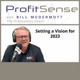 Setting a Vision for 2023, with Bill McDermott, Host of ProfitSense