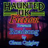 S01 - Ep07 - Roadsong by Glenn Quigley (an unsettling road trip story)