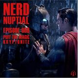 Episode 008 - Puff the Magic Kryptonite