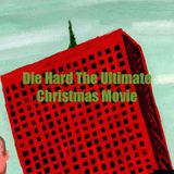 Die Hard ! The Ultimate Christmas Movie