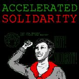 Accelerated Solidarity by @AcornElectron