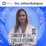 #44 Cáncer de cuello uterino con la Dra. Juliana Rodríguez