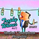Trophy Whores 672 – Shuhei Champions Frugality