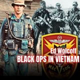 Inside MACV-SOG: Black Ops Behind Enemy Lines in Vietnam | Ed Wolcoff | Ep. 407