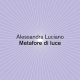 Alessandra Luciano "Metafore di luce"