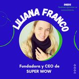 Liliana Franco. Fundadora y CEO de Super Wow