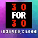 March 11, 2020 – 30 for 30 Podcasts