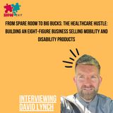 E215: David Lynch: Building and Selling a Successful 8-Figure Healthcare Business