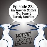 Episode 23: The Hunger Games (but better) Parody Fan Film