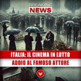 Italia, Il Cinema In Lutto: Addio Al Famoso Attore!