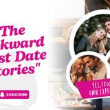 The Awkward First Date Stories