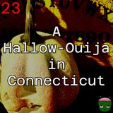 23: A Hallow-Ouija in Connecticut