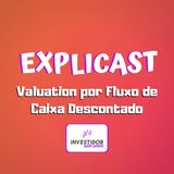 EXPLICAST #2 Valuation por Fluxo de Caixa Descontado