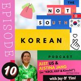 Episode TEN:  INTERVIEW - Just Us & Justina Jang (or "KBCE, KKF and Kimchi!)
