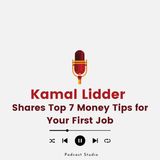 Kamal Lidder Shares Top 7 Money Tips for Your First Job