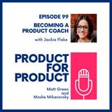 EP 99 - Becoming a Product Coach with Jackie Flake