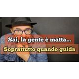 Episodio 1507 - Sai, la gente è matta.. soprattutto quando guida!