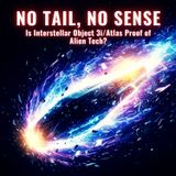 NO TAIL, No Sense: Is the Blue Interstellar Object 3I/ATLAS Proof of ALIEN TECH?