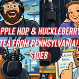 Apple Hop & Huckleberry Tea From Pennsylvania! S10E8