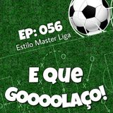 EQG - #56 - Estilo Master Liga