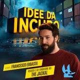 352 - Idee da incubo con Francesco Ebbasta (The Jackal)