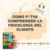 📕Guía COMO P*T4S COMPRENDER LA PSICOLOGÍA DEL CLIENTE _ Se el HÉROE de las Ventas + PDF 📥